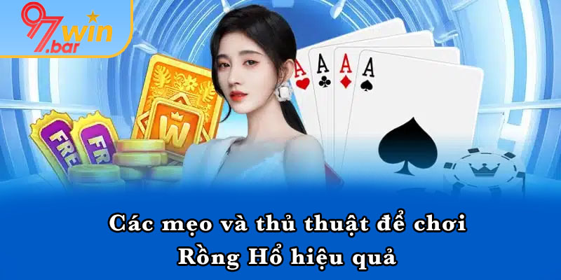 Các mẹo và thủ thuật để chơi Rồng Hổ hiệu quả