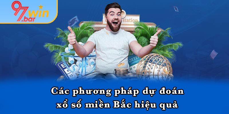 Các phương pháp dự đoán xổ số miền Bắc hiệu quả