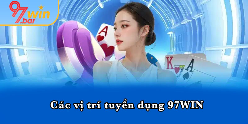 Các vị trí tuyển dụng 97WIN