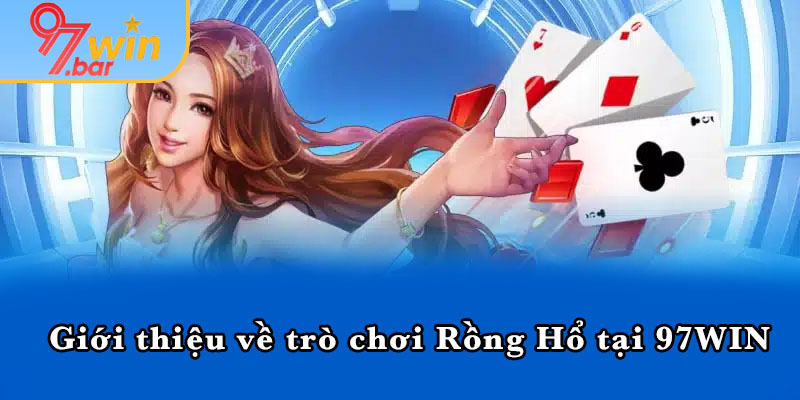 Giới thiệu về trò chơi Rồng Hổ tại 97WIN