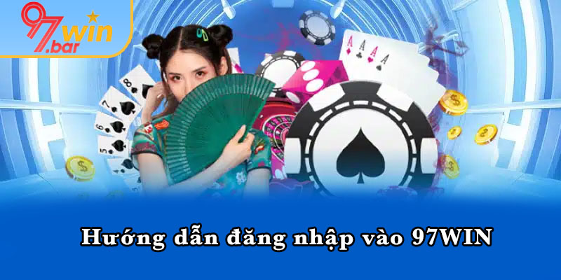 Hướng dẫn đăng nhập vào 97WIN