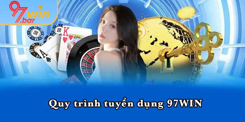 Quy trình tuyển dụng 97WIN